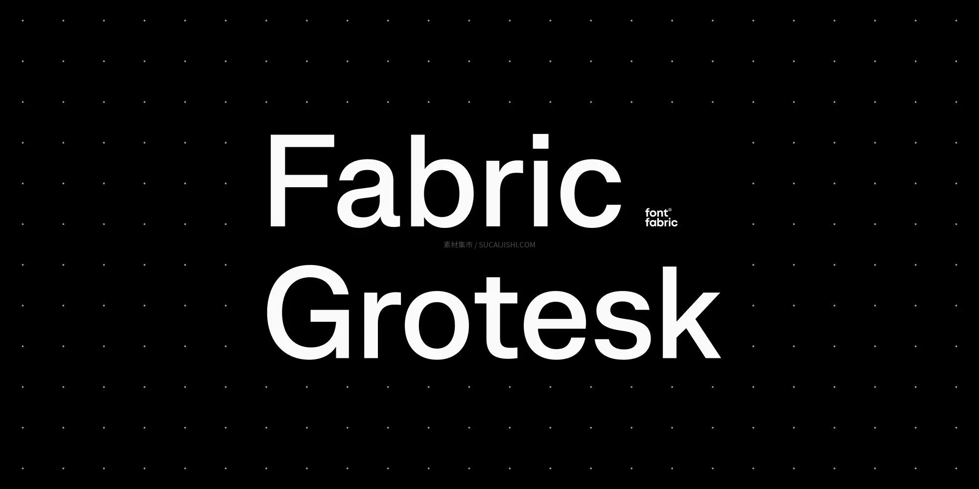 Fabric Grotesk 经典瑞士现代风无衬线字体